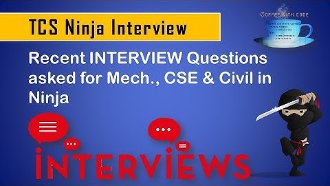 TCS Ninja | Recent INTERVIEW Questions asked for Mech., CSE & Civil in Ninja with Answers