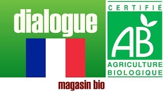 french dialogue - Au magasin bio dialogue FLE