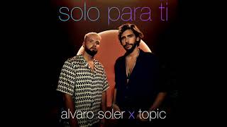 Alvaro Soler x Topic - Solo Para Ti (Audio)
