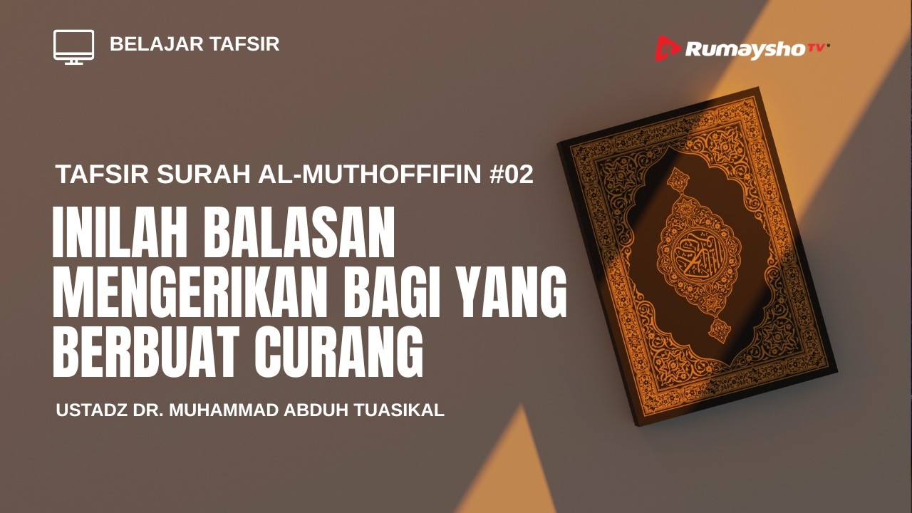 Tafsir Surah Al-Muthoffifin #02 : Inilah Balasan Mengerikan Bagi yang Berbuat Curang