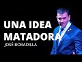 UNA IDEA MATADORA - JOSE BOBADILLA