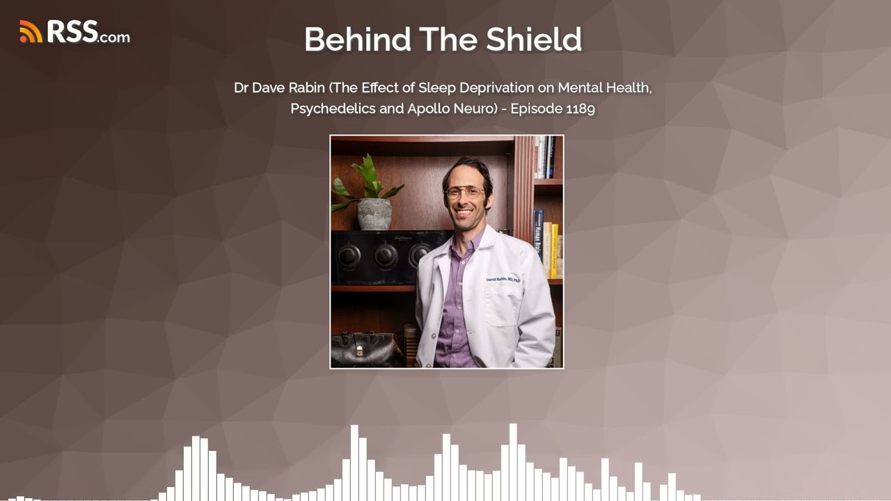Dr Dave Rabin (The Effect of Sleep Deprivation on Mental Health, Psychedelics and Apollo...