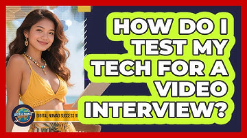 How Do I Test My Tech For A Video Interview?