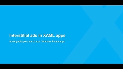 Adding interstitial ads in Windows Phone XAML apps on AdDuplex