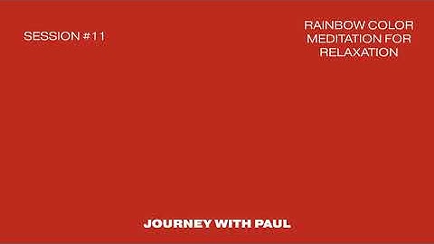 Rainbow Color Meditation for Relaxation - Session 11 | Journey with Paul