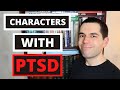 Writing Characters with PTSD (Fiction Writing Advice)