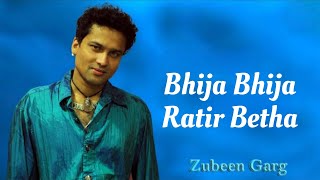 Zubeen Garg - Bhija Bhija Ratir Betha (Full Audio Song)