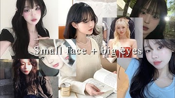request | small face + big eyes