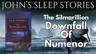 Sleep Story - The Silmarillion - THE DOWNFALL OF NUMENOR - John's Sleep Stories