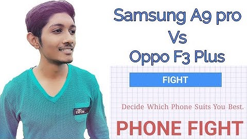 So sánh oppo f3 plus và samsung galaxy a9 pro năm 2024