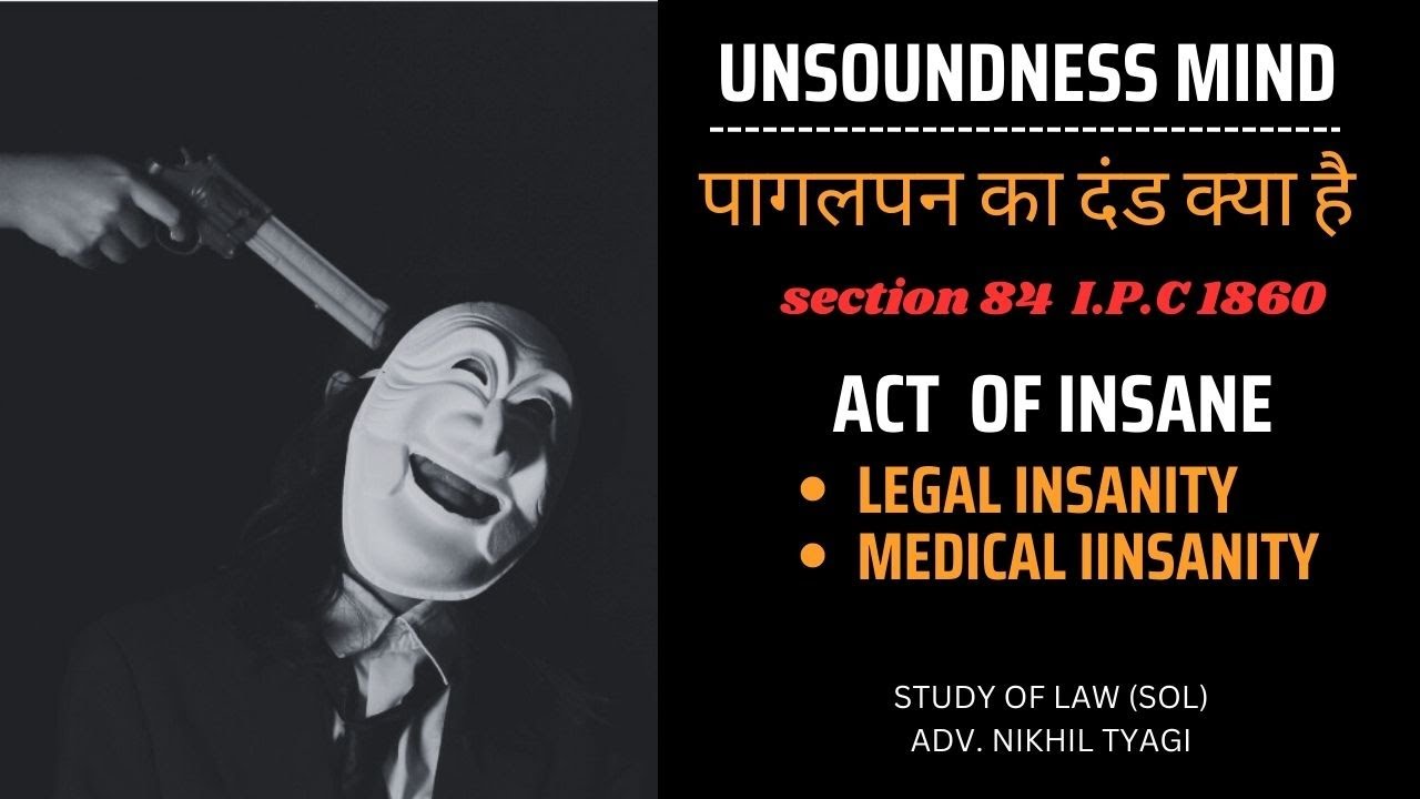 GENERAL EXCEPTION S 84 IPC I UNSOUNDNESS OF MIND I LEGAL INSANITY General exception s 84 ipc i unsoundness of mind i legal insanity