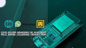 Como enviar mensagem de WhatsApp pelo Esp32 utilizando MicroPython