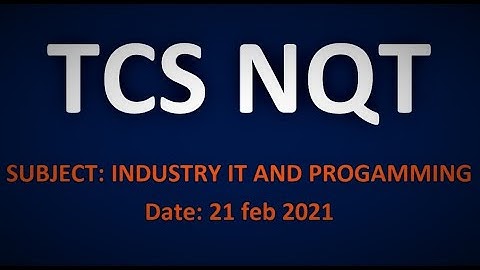 TCS NQT INDUSTRY IT AND PROGAMMING | TCS NQT 21 Feb 2021 questions