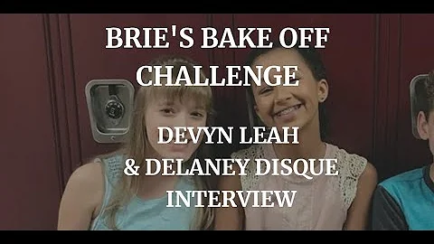 BRIES BAKEOFF CHALLENGE - DEVYN LEAH & DELANEY DIS...