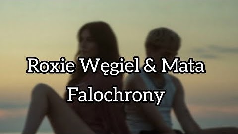 Roxie Węgiel & Mata - Falochrony / Tekst