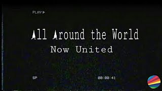 All Around the World - Now United (Lyrics)