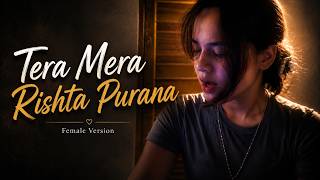Tera mera rishta purana | female version by Vedika Sinha| Aankhen hai num meri