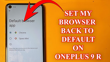 How to change default browser in OnePlus 9 R