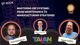 Ep. 204 - Making ERP Work in Manufacturing | ERP Deep Dive with Glenn