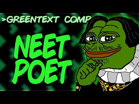 Greentext Comp- Neet Poet