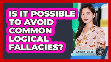 Is It Possible To Avoid Common Logical Fallacies?