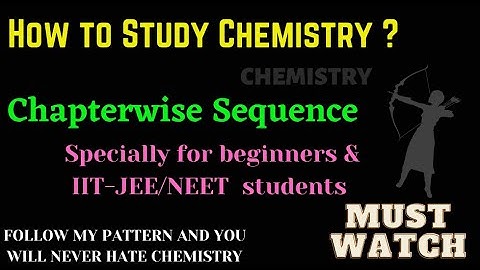 How To Study Chemistry || Chapterwise Sequence to Study Chemistry | How To Clear Basics Of Chemistry