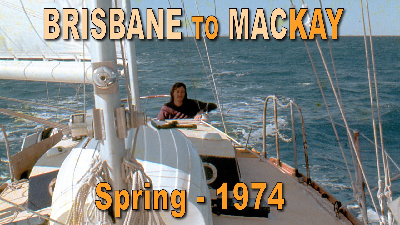 Sailing Dreamtime from Brisbane To Mackay - September 1974