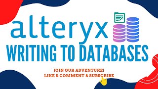 15 - Alteryx | Mastering Output data tool | Writing to databases