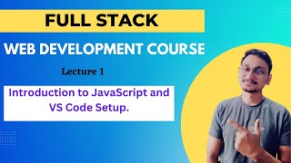 JavaScript Introduction and VS Code setup | Lecture 1