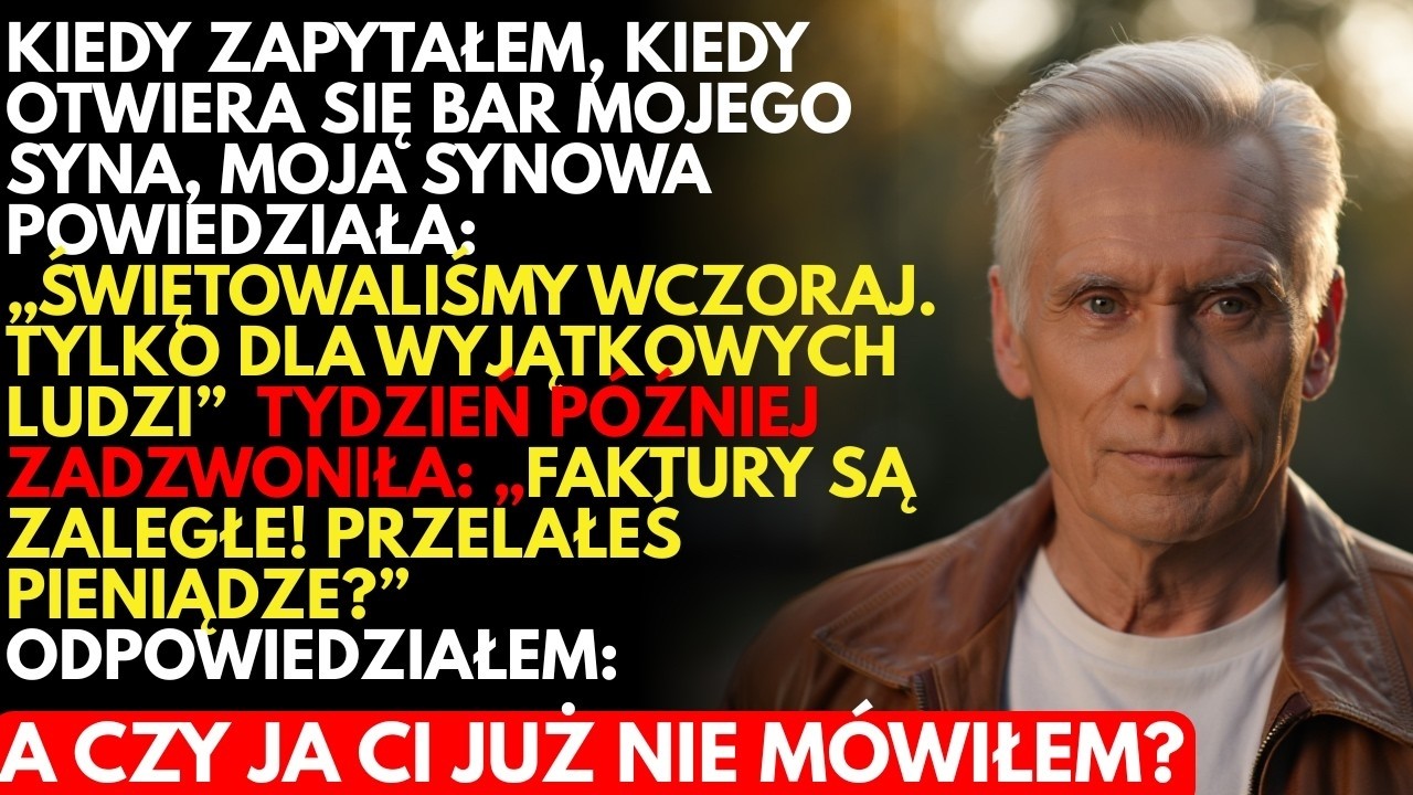 ZAPYTAŁEM, kiedy otwarcie BARU mojego syna, a synowa odpowiedziała, że świętowali to WCZORAJ