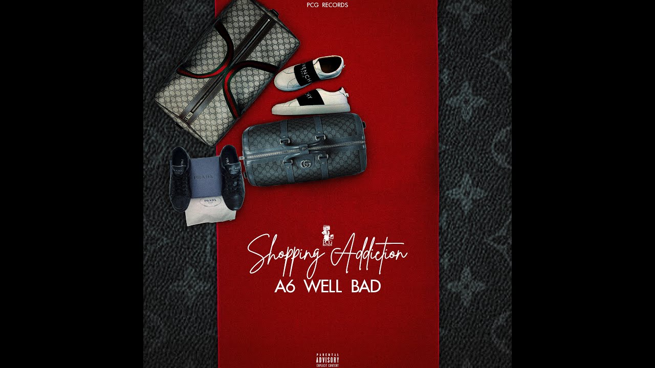 A6 Well Bad - Shopping Addiction (Official music video)