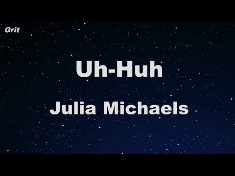 Uh Huh - Julia Michaels Karaoke 【No Guide Melody】 Instrumental - YouTube