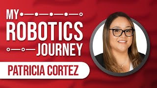 My Robotics Journey - Patricia Cortez | VEX Robotics