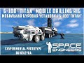 Space Engineers Мобильная буровая установка Г-100 "Титан" Mobile Drilling Rig G-100 "Titan"