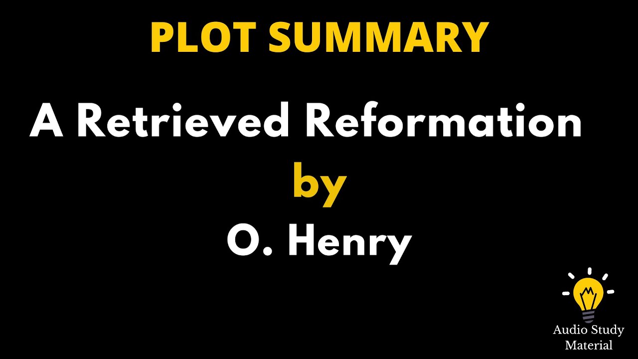 Plot Summary Of A Retrieved Reformation By O Henry Retrieved plot-summary-of-a-retrieved-reformation-by-o-henry-retrieved