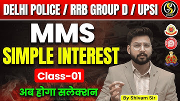 MMS Series | Simple Interest Class 1 | Delhi Police/ RRB Group D/ UPSI | by Shivam Sir