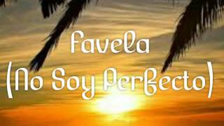 Video thumbnail of "Favela(No soy perfecto) letra"