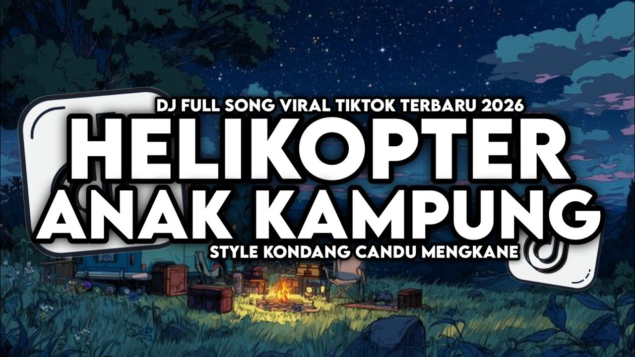 DJ HELIKOPTER TURUN KE PADANG X AKU ANAK KAMPUNG STYLE KONDANG CANDU MENGKANE VIRAL TERBARU 2026