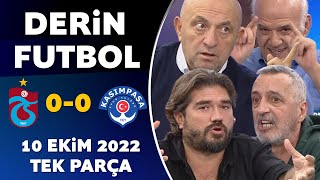 Derin Futbol 10 Ekim 2022 Tek Parça ( Trabzonspor 0-0 Kasımpaşa )
