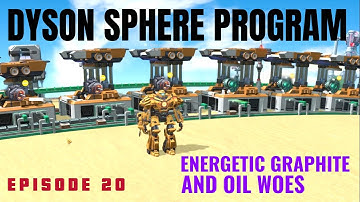 Dyson Sphere Program Alpha Serpentis - Pt. 20 - Energetic Graphite & Oil Woes