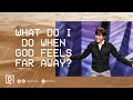 What Do I Do When God Feels Far Away? | Joseph Prince