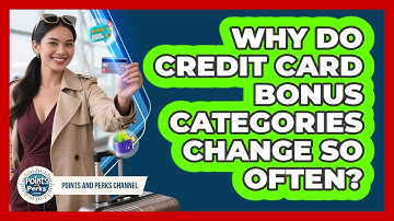 Why Do Credit Card Bonus Categories Change So Often? - Points and Perks Channel
