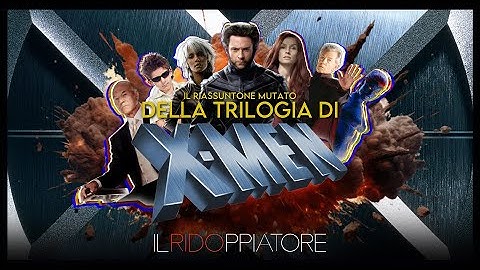Il RIASSUNTONE mutato della TRILOGIA di X-MEN @ILRidoppiatore