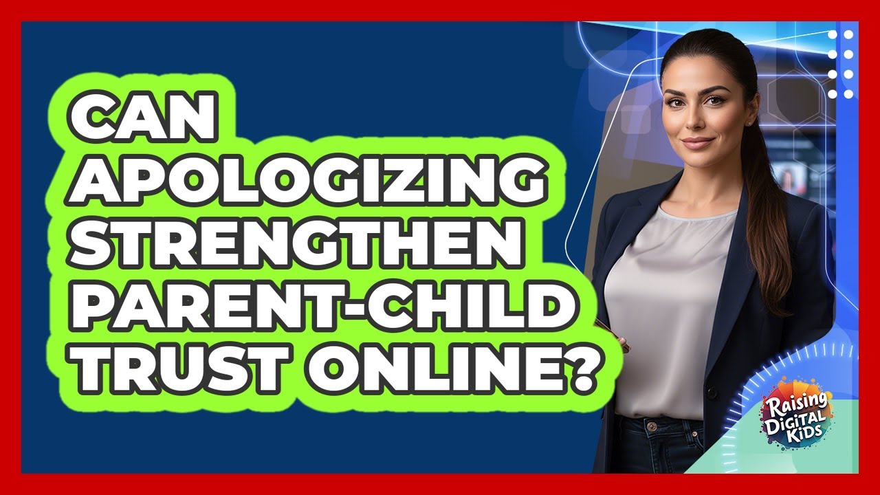 Can Apologizing Strengthen Parent-Child Trust Online?