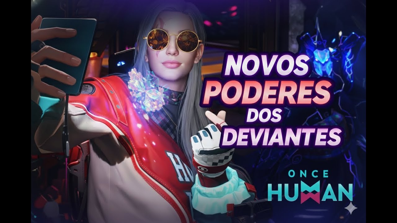Novas Habilidades dos deviantes - Once Human