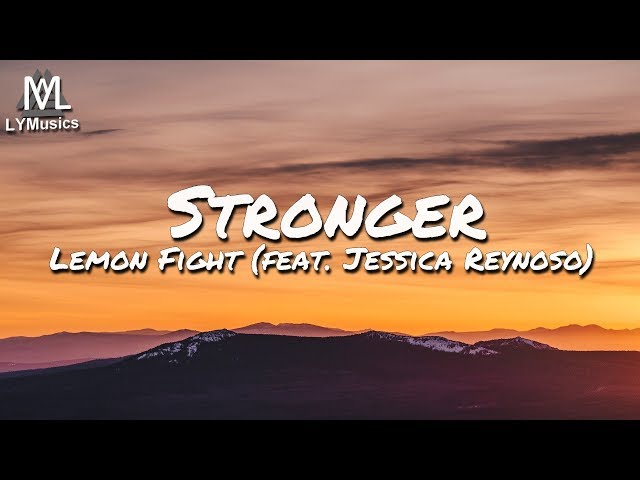 Lemon Fight - Stronger (feat. Jessica Reynoso) (Lyrics) class=