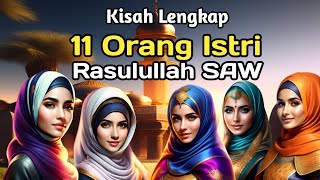 Cerita lengkap 11 istri Rasulullah SAW