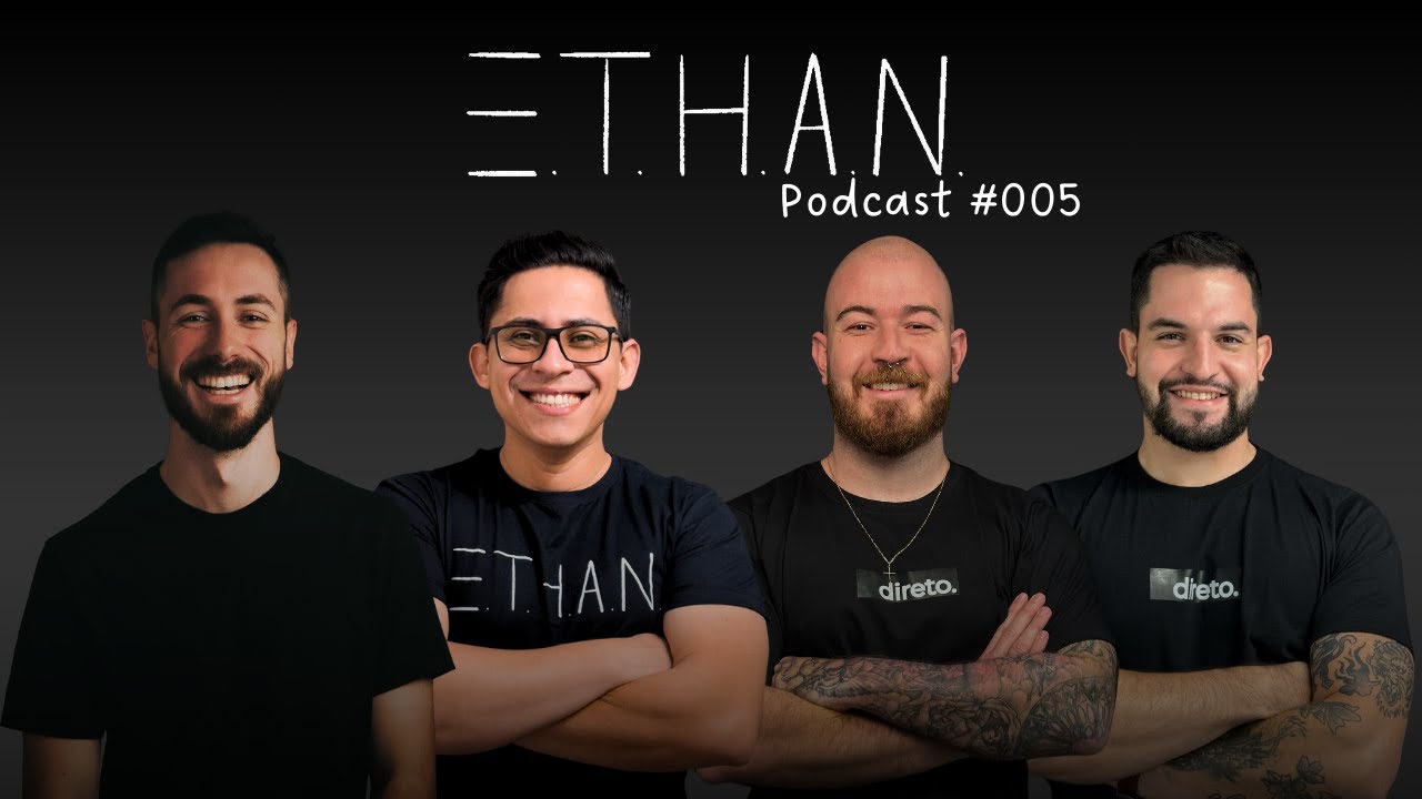 EMPREENDEDORES PÓS JORNADA E.T.H.A.N. - ETHAN PODCAST #005 - YouTube