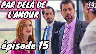 PAR DELA DE L'AMOUR episode 15 HD complet en français