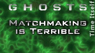 Ghosts - Matchmaking is Terrible